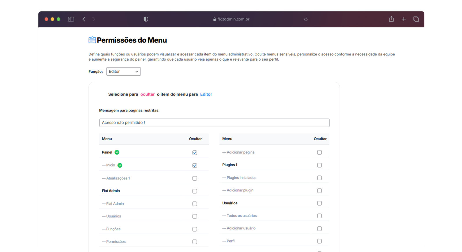 Ferramenta para controle total sobre menus e submenus do painel administrativo. Define quais funções podem visualizar ou acessar cada item do menu, permitindo ocultar opções sensíveis de acordo com o perfil do usuário.
