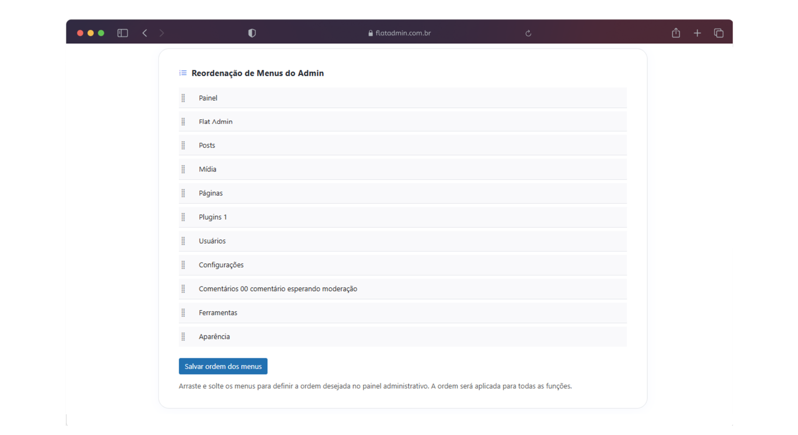 Reordenação de menus: interface drag & drop para definir a ordem dos menus do painel admin, aplicada automaticamente para todos os usuários.